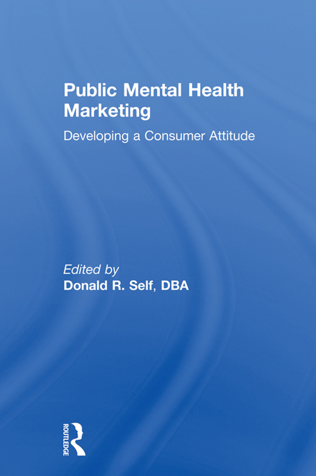 Public Mental Health Marketing Developing a Consumer Attitude 1st Edition â€“ PDF/EPUB Version Downloadable