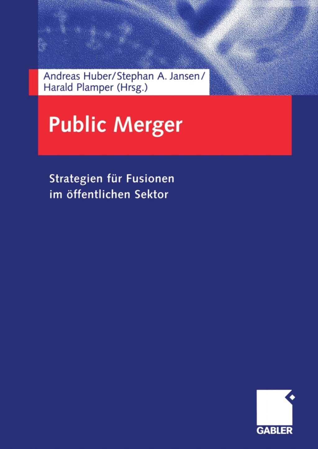 Public Merger Strategien fÃ¼r Fusionen im Ã¶ffentlichen Sektor 1st Edition â€“ PDF/EPUB Version Downloadable