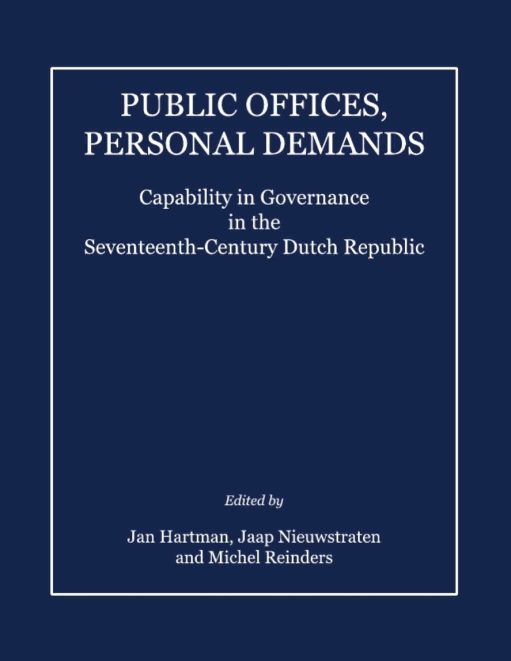 Public Offices, Personal Demands Capability in Governance in the Seventeenth-Century Dutch Republic 1st Edition â€“ PDF/EPUB Version Downloadable