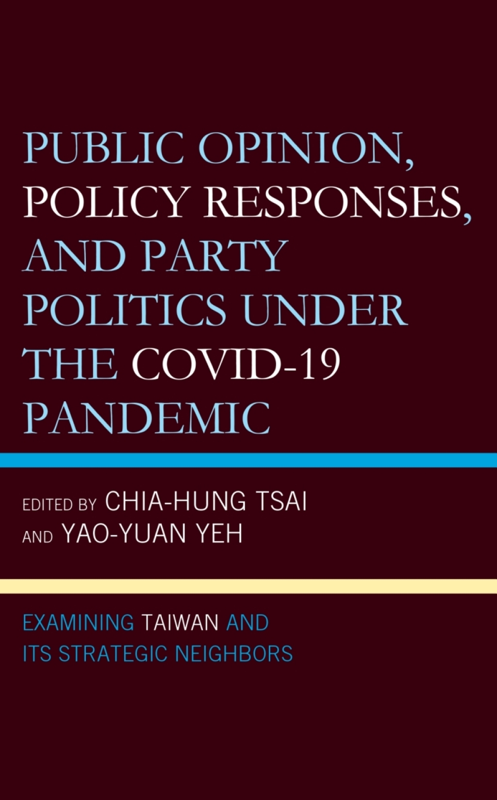 Public Opinion, Policy Responses, and Party Politics under the COVID-19 Pandemic Examining Taiwan and Its Strategic Neighbors 1st Edition â€“ PDF/EPUB Version Downloadable