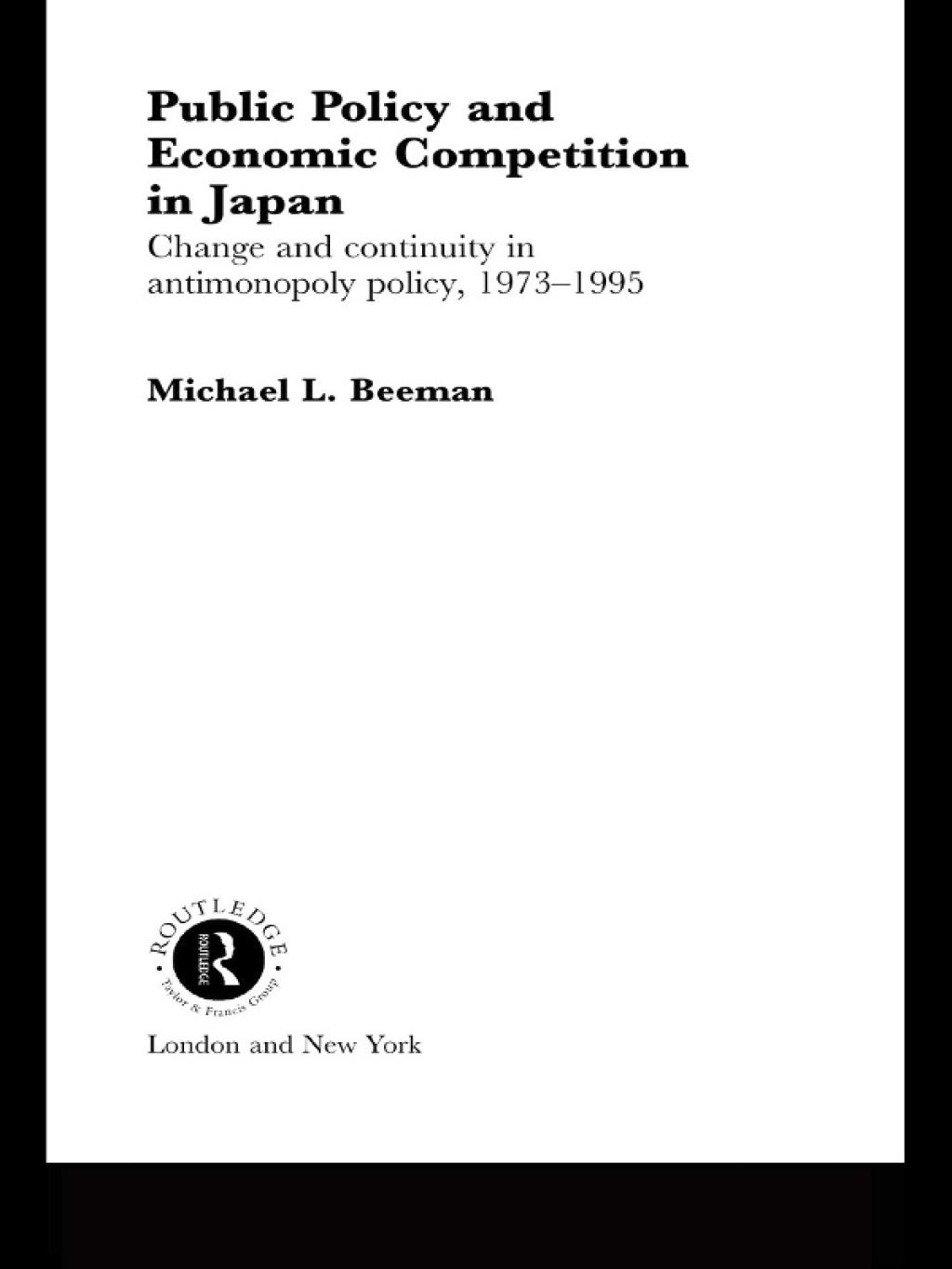 Public Policy and Economic Competition in Japan Change and Continuity in Antimonopoly Policy, 1973-1995 1st Edition â€“ PDF/EPUB Version Downloadable