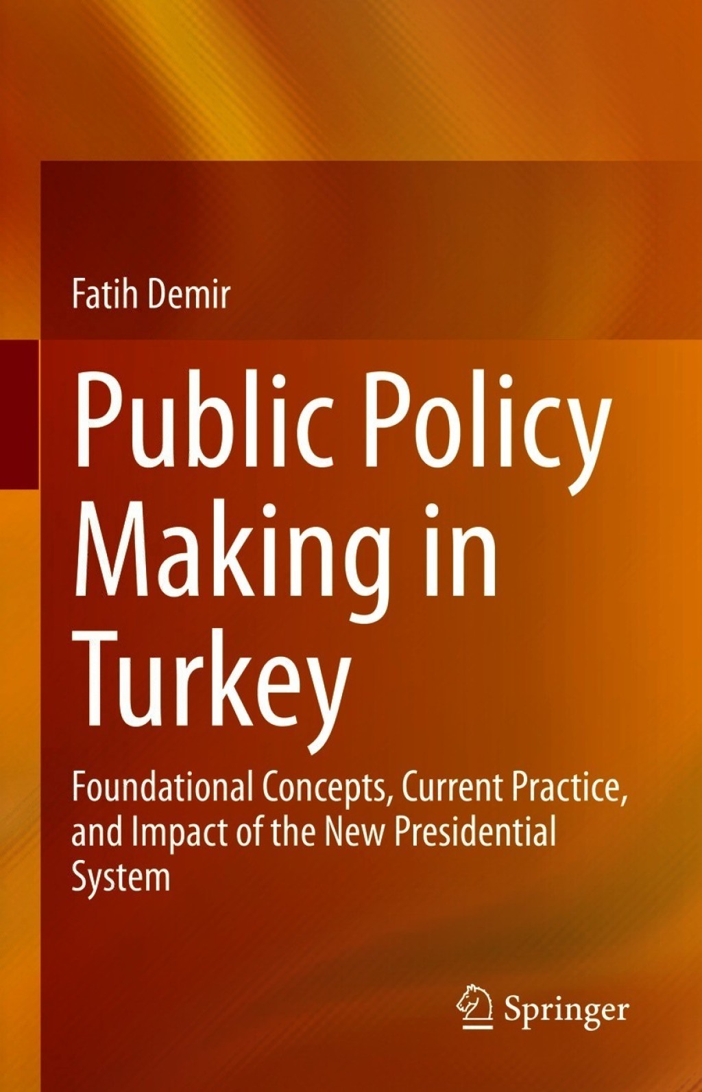 Public Policy Making in Turkey Foundational Concepts, Current Practice, and Impact of the New Presidential System  â€“ PDF/EPUB Version Downloadable
