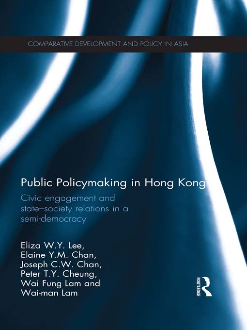 Public Policymaking in Hong Kong Civic Engagement and State-Society Relations in a Semi-Democracy 1st Edition â€“ PDF/EPUB Version Downloadable