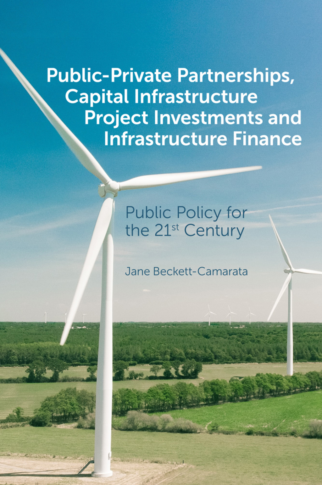 Public-Private Partnerships, Capital Infrastructure Project Investments and Infrastructure Finance Public Policy for the 21st Century  â€“ PDF/EPUB Version Downloadable