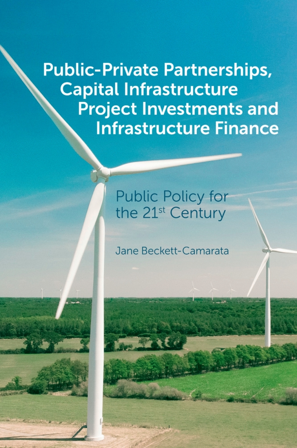 Public-Private Partnerships, Capital Infrastructure Project Investments and Infrastructure Finance Public Policy for the 21st Century  â€“ PDF/EPUB Version Downloadable