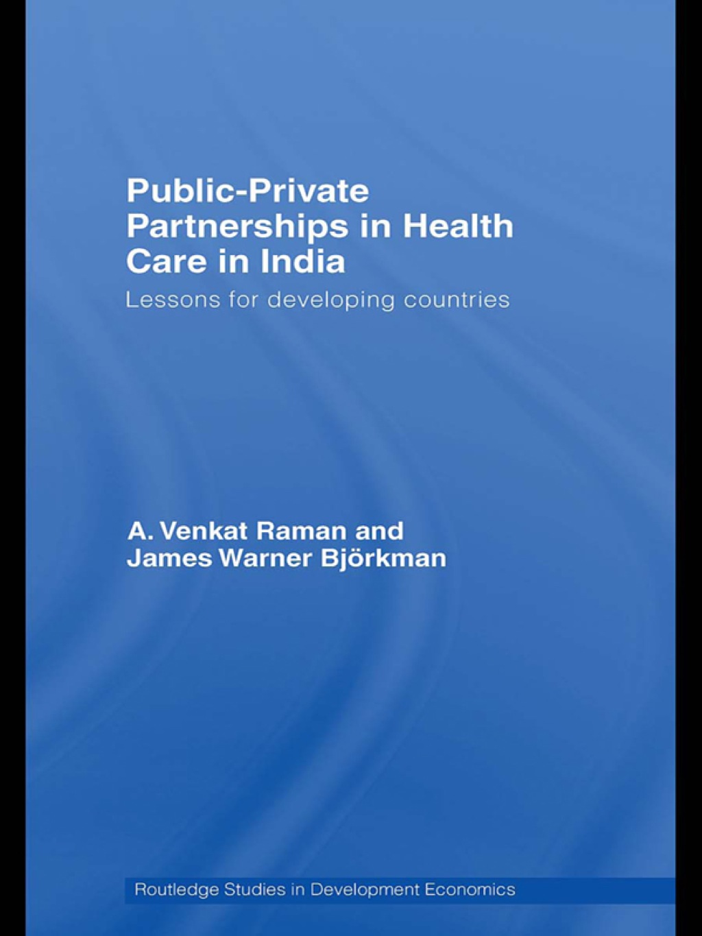 Public-Private Partnerships in Health Care in India Lessons for developing countries 1st Edition â€“ PDF/EPUB Version Downloadable
