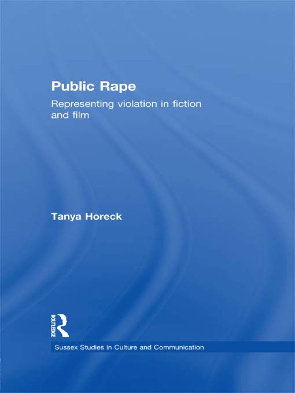 Public Rape Representing Violation in Fiction and Film 1st Edition â€“ PDF/EPUB Version Downloadable