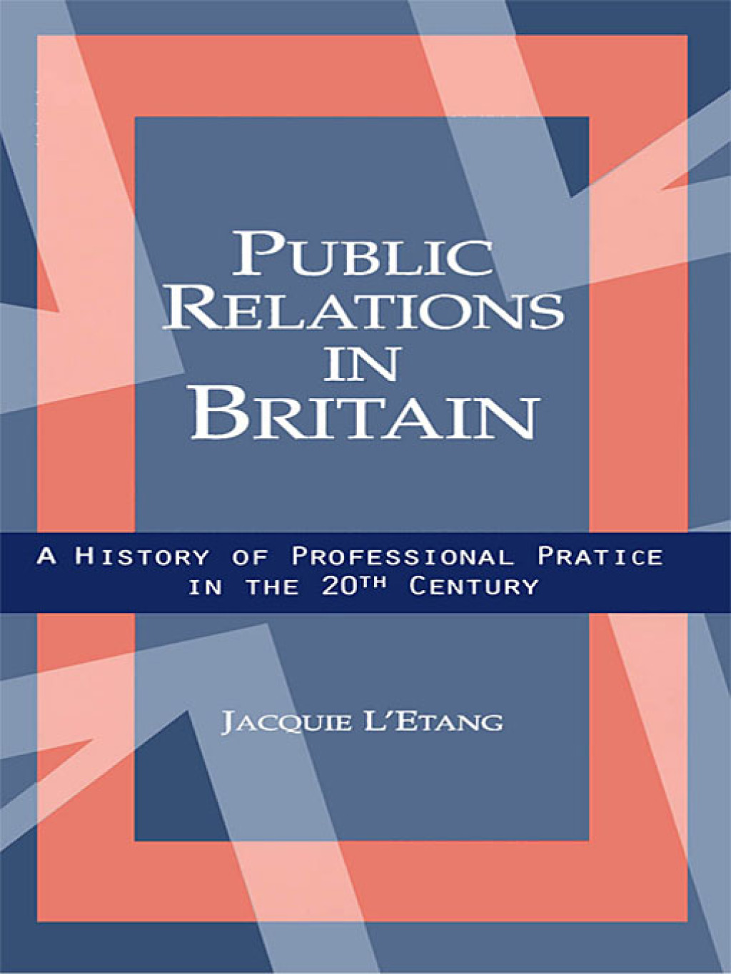 Public Relations in Britain A History of Professional Practice in the Twentieth Century 1st Edition â€“ PDF/EPUB Version Downloadable