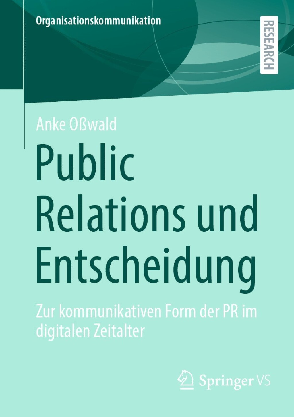 Public Relations und Entscheidung Zur kommunikativen Form der PR im digitalen Zeitalter  â€“ PDF/EPUB Version Downloadable