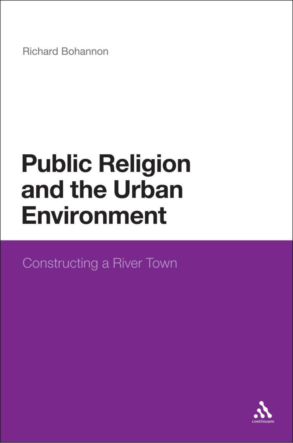 Public Religion and the Urban Environment Constructing a River Town 1st Edition â€“ PDF/EPUB Version Downloadable