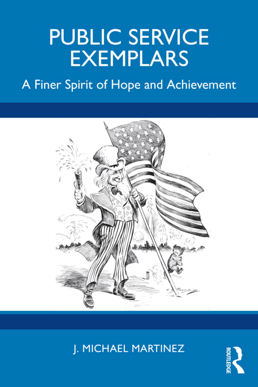 Public Service Exemplars A Finer Spirit of Hope and Achievement 1st Edition â€“ PDF/EPUB Version Downloadable