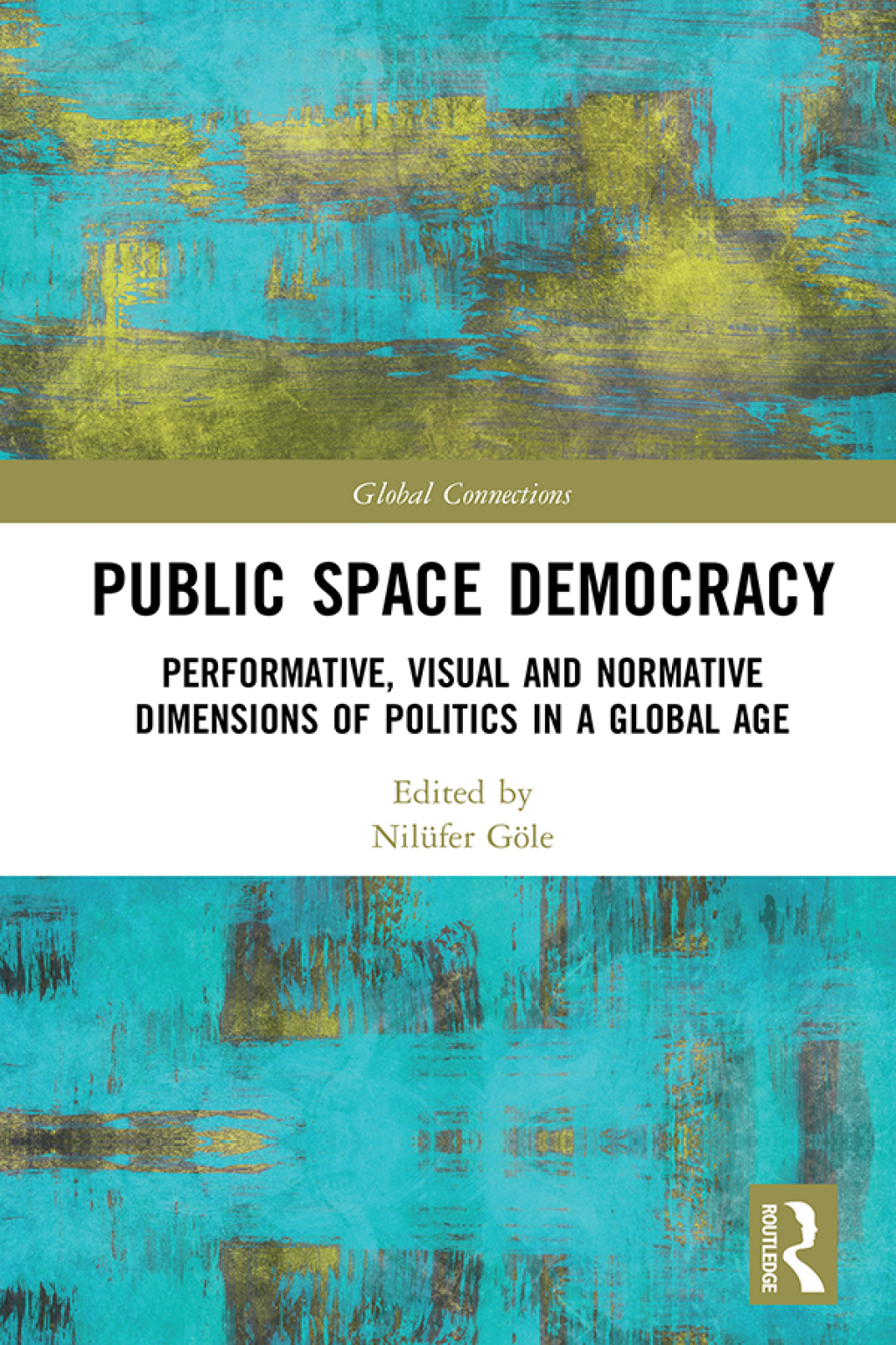 Public Space Democracy Performative, Visual and Normative Dimensions of Politics in a Global Age 1st Edition â€“ PDF/EPUB Version Downloadable