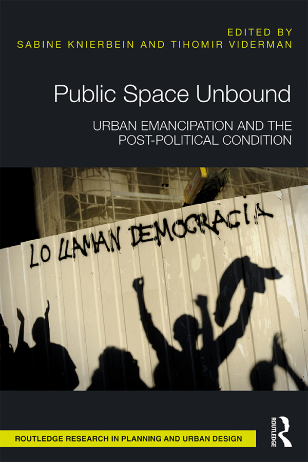 Public Space Unbound Urban Emancipation and the Post-Political Condition 1st Edition â€“ PDF/EPUB Version Downloadable