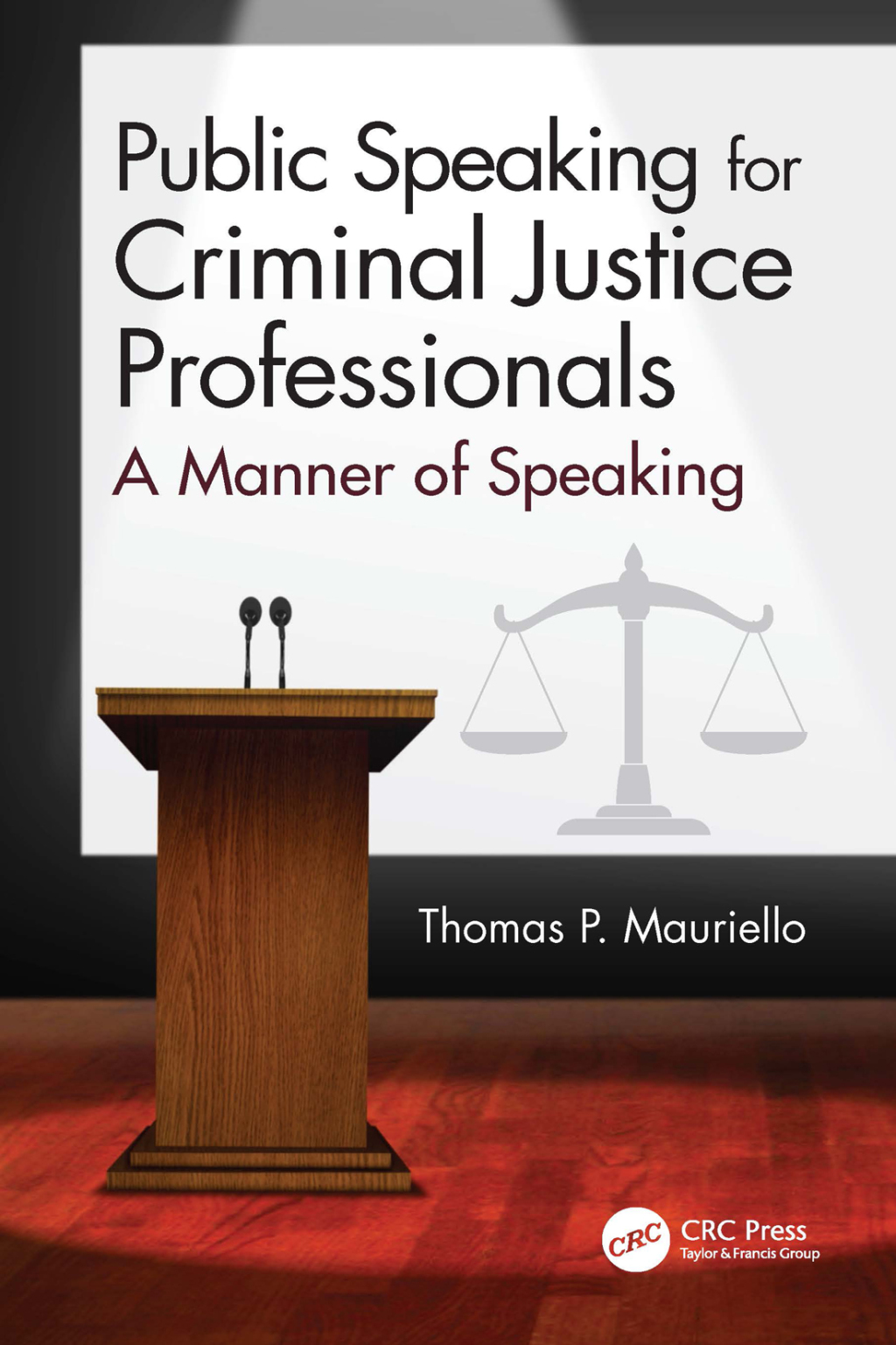 Public Speaking for Criminal Justice Professionals A Manner of Speaking 1st Edition â€“ PDF/EPUB Version Downloadable