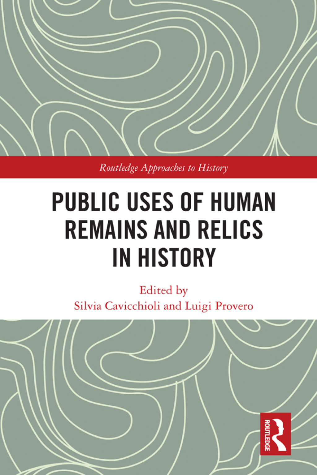 Public Uses of Human Remains and Relics in History 1st Edition â€“ PDF/EPUB Version Downloadable