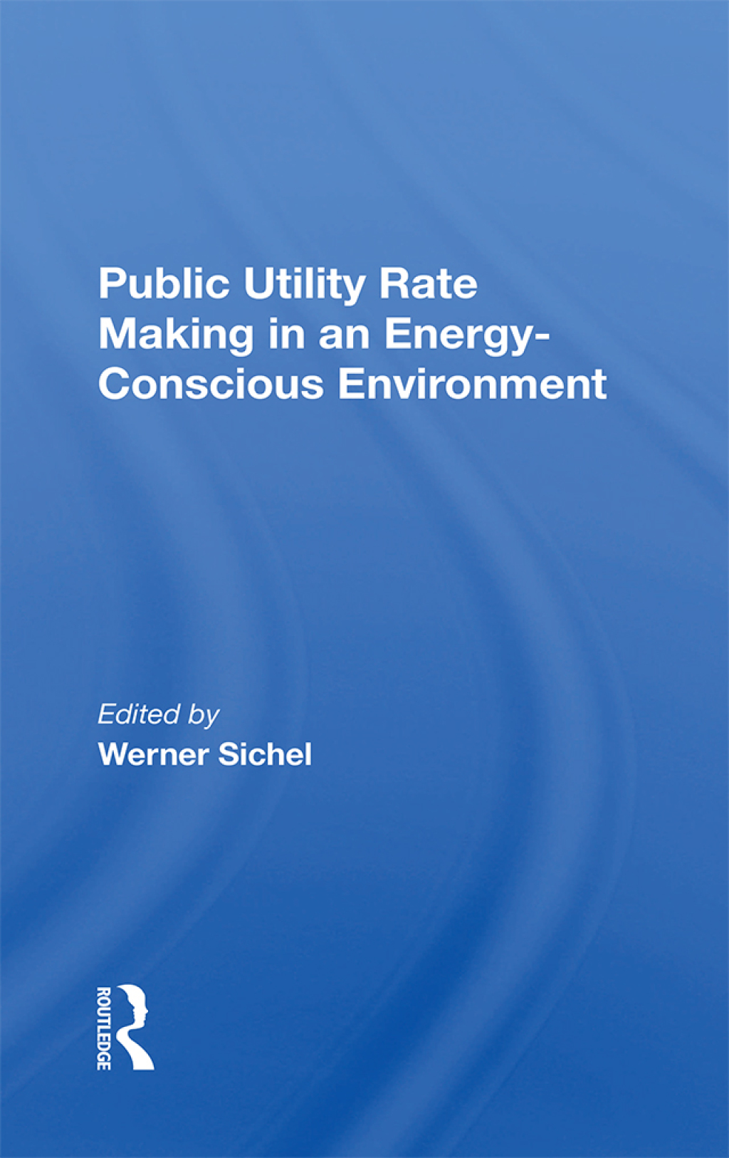 Public Utility Rate Making In An Energy Conscious Environment 1st Edition â€“ PDF/EPUB Version Downloadable