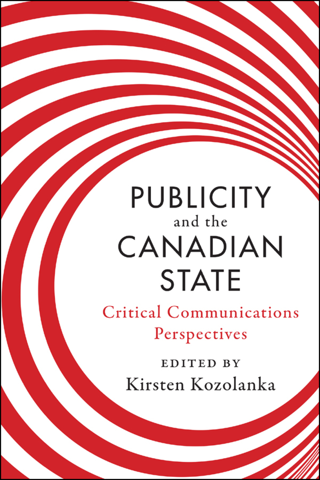 Publicity and the Canadian State Critical Communications Perspectives 1st Edition â€“ PDF/EPUB Version Downloadable