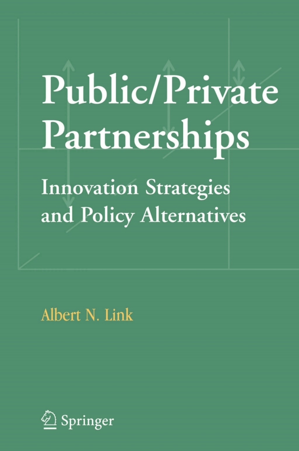 Public/Private Partnerships Innovation Strategies and Policy Alternatives  â€“ PDF/EPUB Version Downloadable