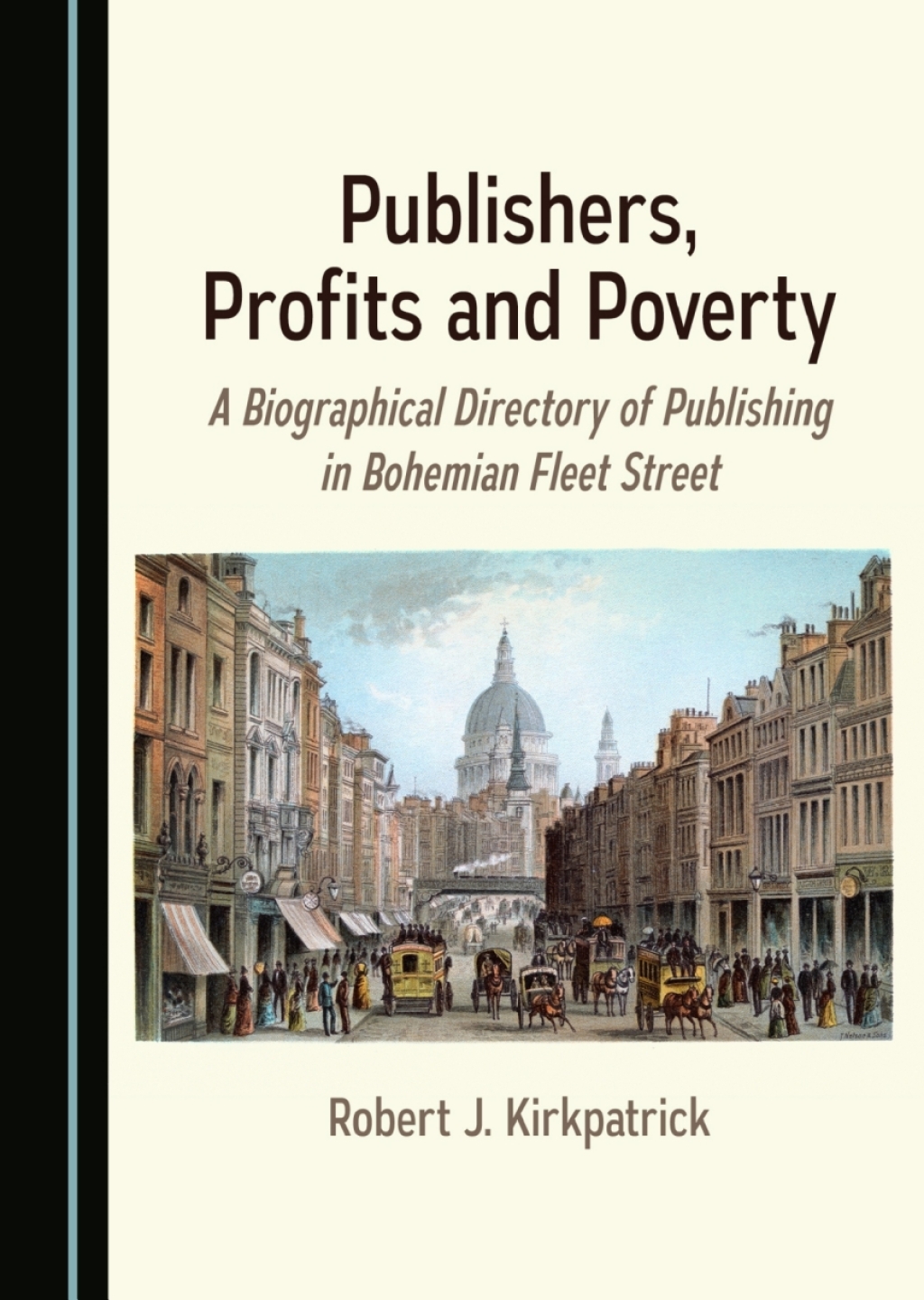 Publishers, Profits and Poverty A Biographical Directory of Publishing in Bohemian Fleet Street 1st Edition â€“ PDF/EPUB Version Downloadable