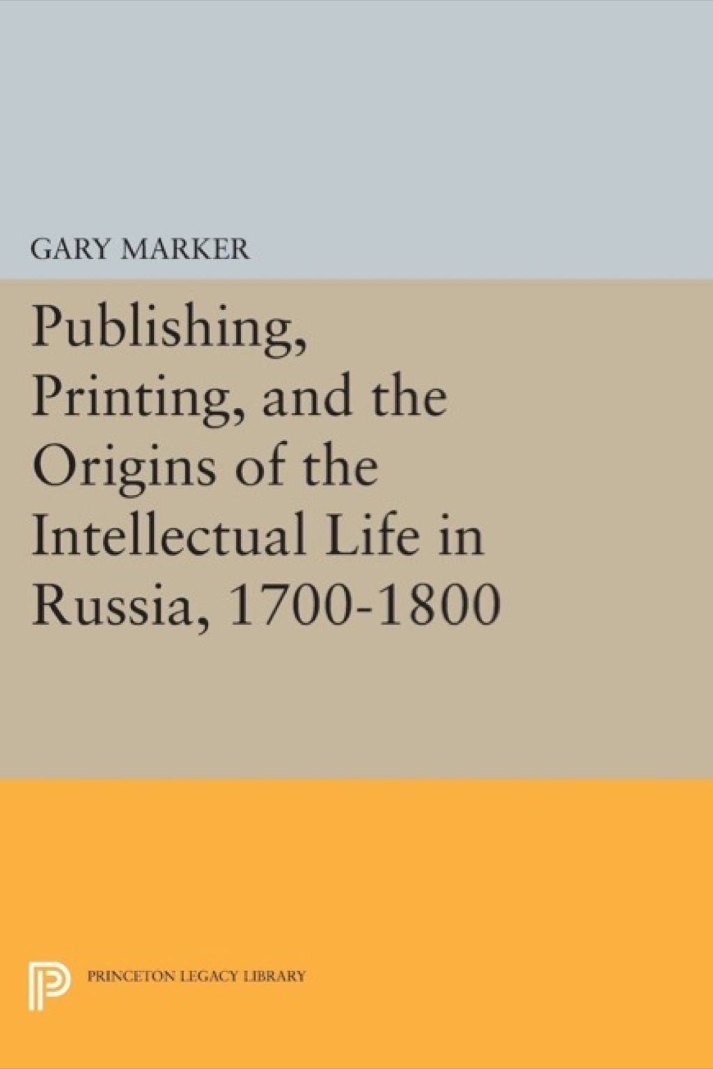 Publishing, Printing, and the Origins of the Intellectual Life in Russia, 1700-1800  â€“ PDF/EPUB Version Downloadable