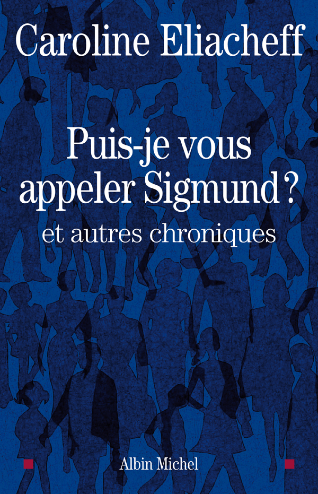 Puis-je vous appeler Sigmund ? et autres chroniques 1st Edition - (PDF/EPUB Version)