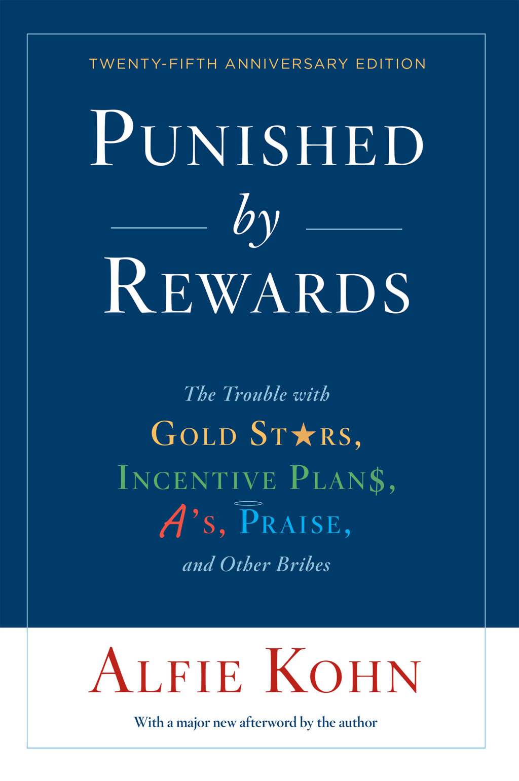 Punished By Rewards: Twenty-Fifth Anniversary Edition The Trouble with Gold Stars, Incentive Plans, A's, Praise, and Other Bribes - (PDF/EPUB Version)