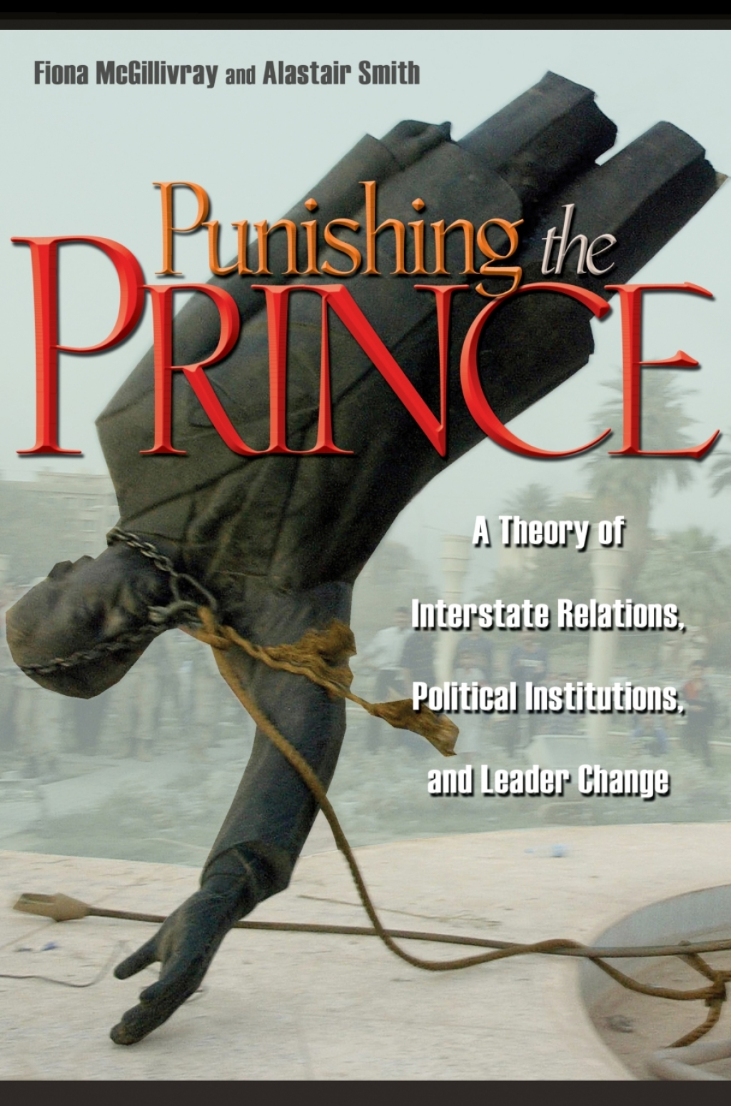 Punishing the Prince A Theory of Interstate Relations, Political Institutions, and Leader Change  â€“ PDF/EPUB Version Downloadable