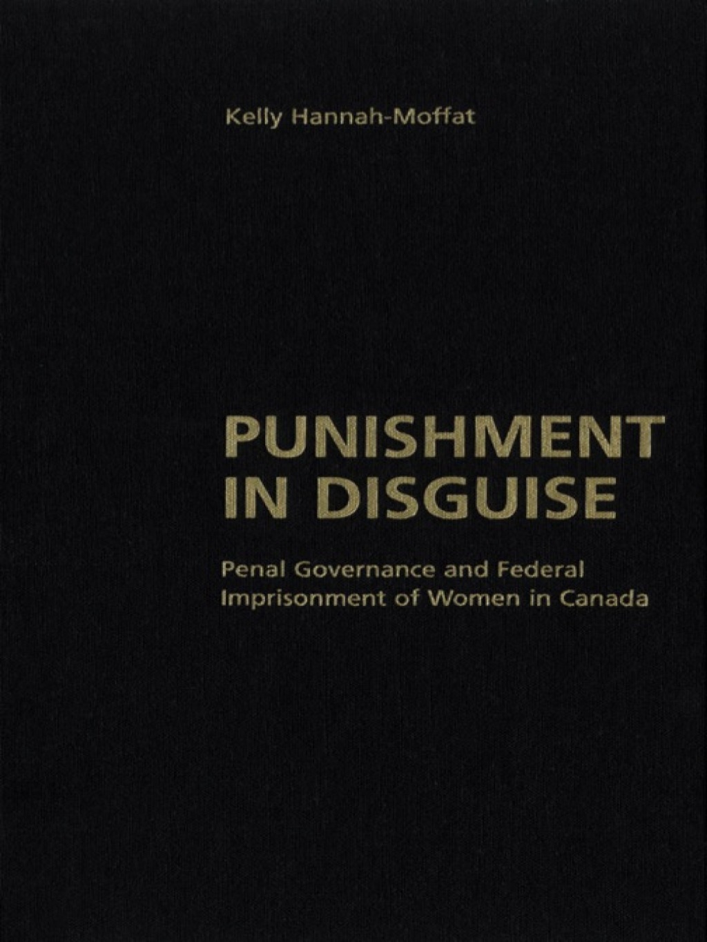 Punishment in Disguise Penal Governance and Canadian Women's Imprisonment 1st Edition â€“ PDF/EPUB Version Downloadable