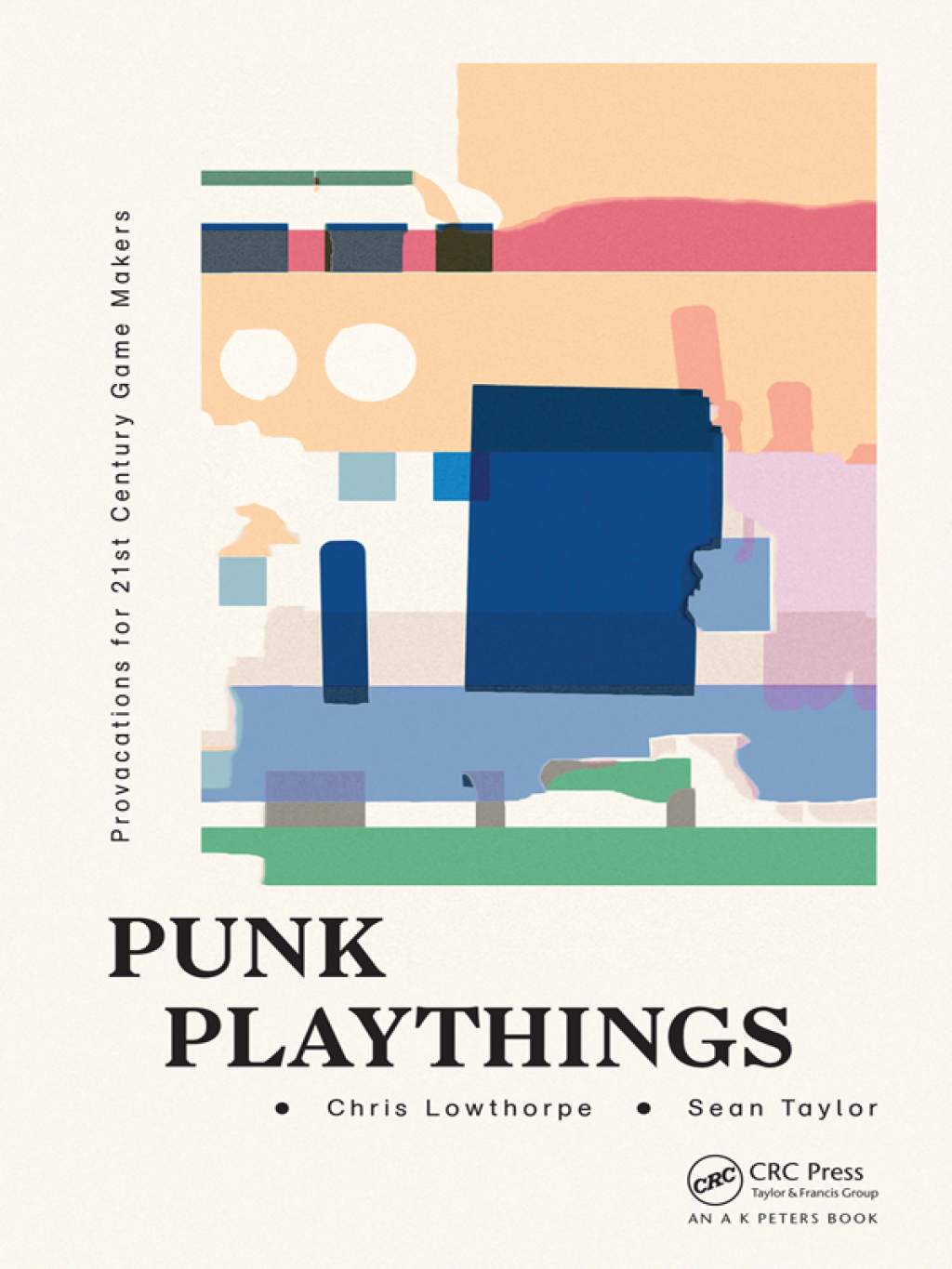 Punk Playthings Provocations for 21st Century Game Makers 1st Edition â€“ PDF/EPUB Version Downloadable