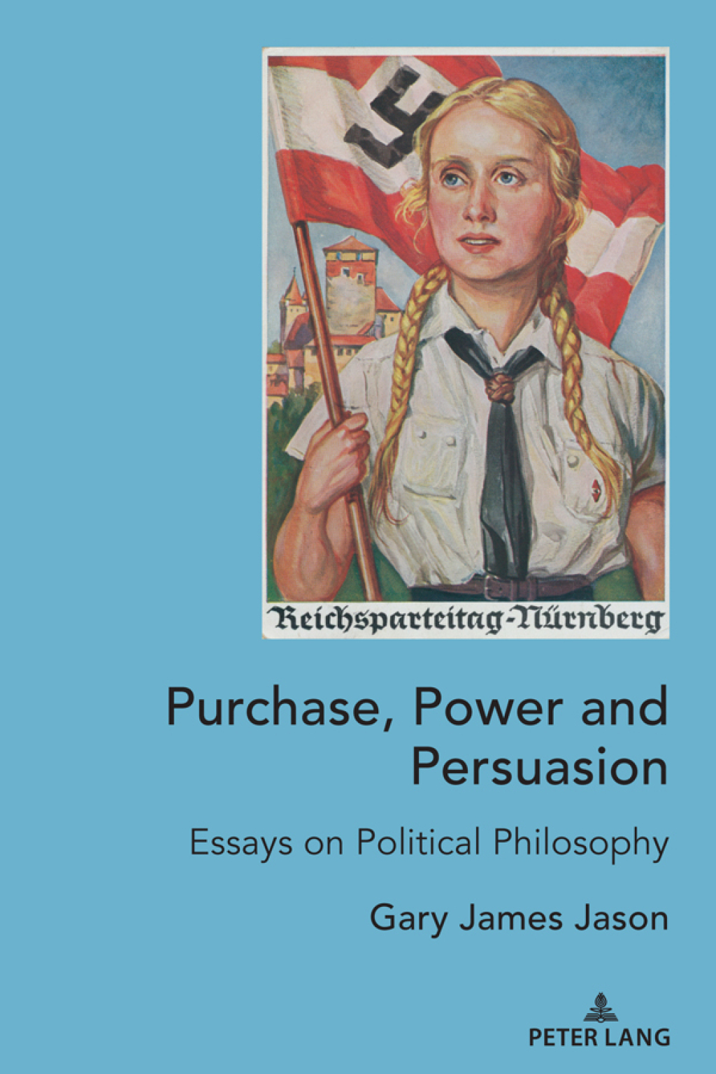 Purchase, Power and Persuasion Essays on Political Philosophy 1st Edition â€“ PDF/EPUB Version Downloadable