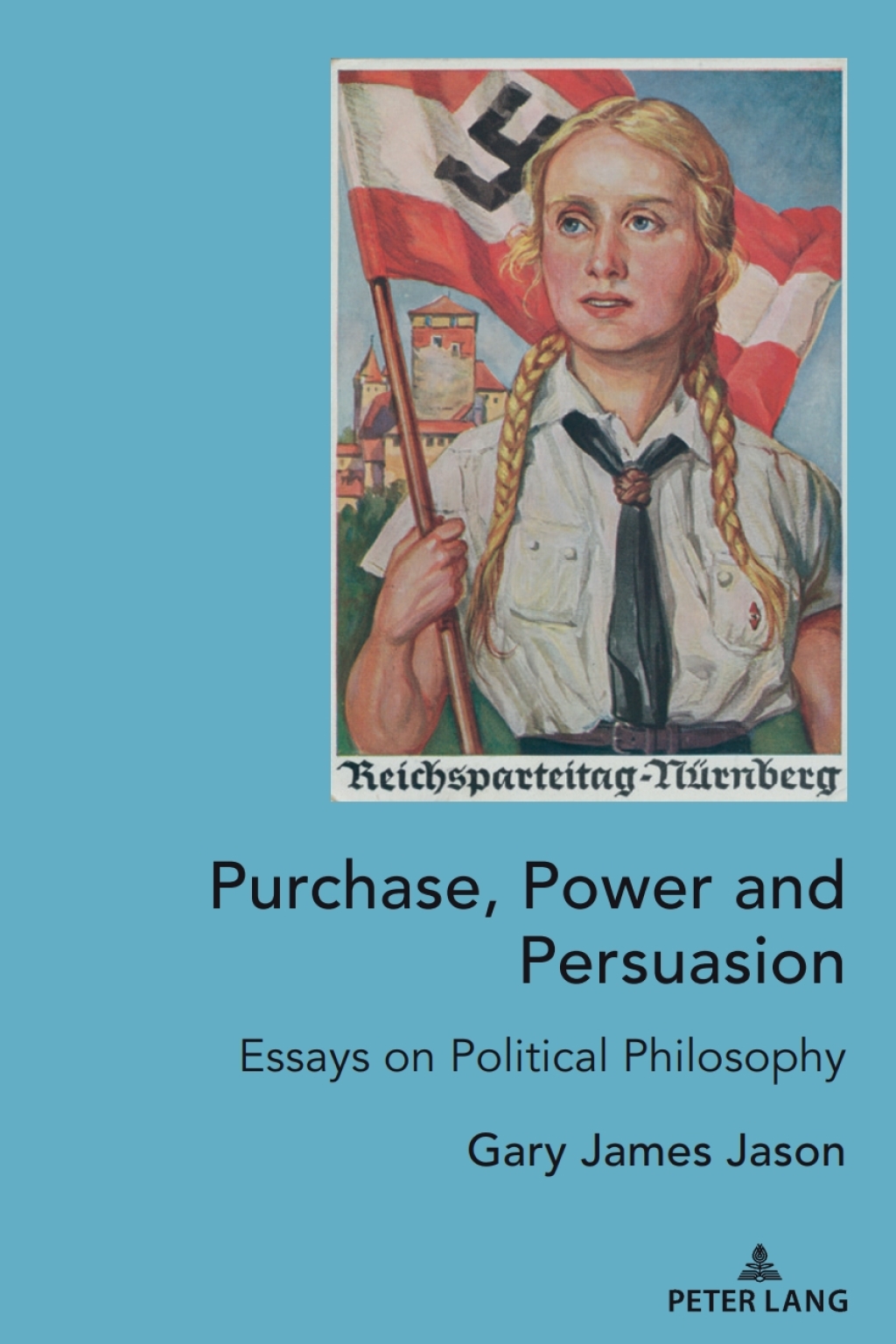 Purchase, Power and Persuasion Essays on Political Philosophy 1st Edition â€“ PDF/EPUB Version Downloadable