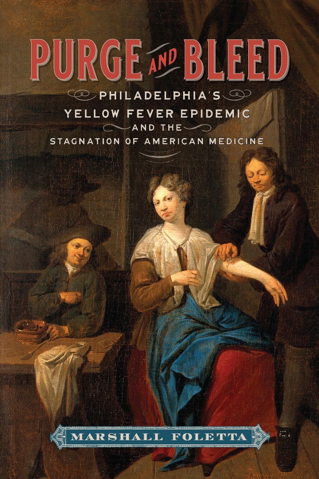 Purge and Bleed Philadelphia's Yellow Fever Epidemic and the Stagnation of American Medicine  â€“ PDF/EPUB Version Downloadable