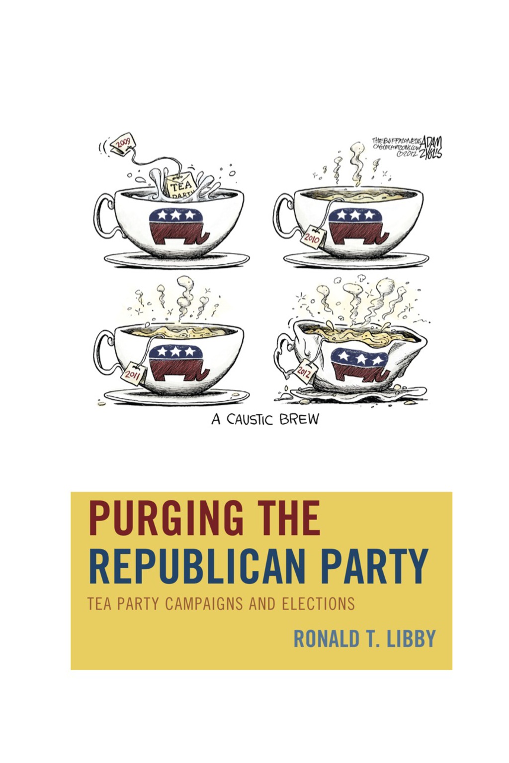Purging the Republican Party Tea Party Campaigns and Elections 1st Edition â€“ PDF/EPUB Version Downloadable