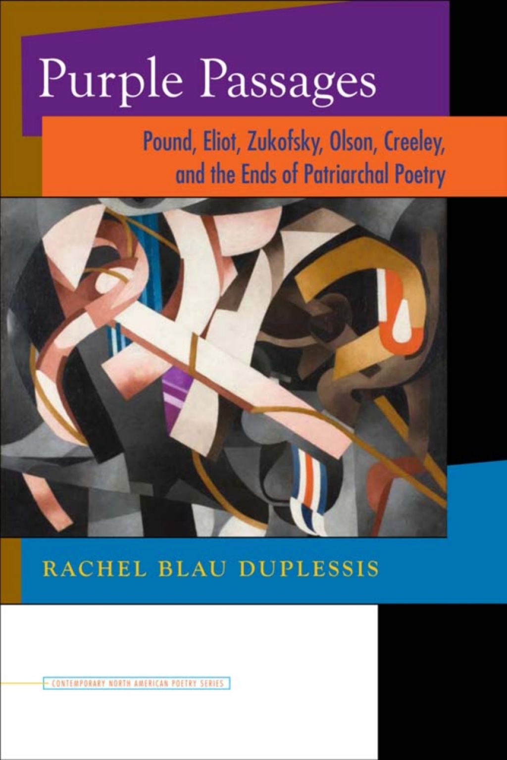 Purple Passages Pound, Eliot, Zukofsky, Olson, Creeley, and the Ends of Patriarchal Poetry  â€“ PDF/EPUB Version Downloadable