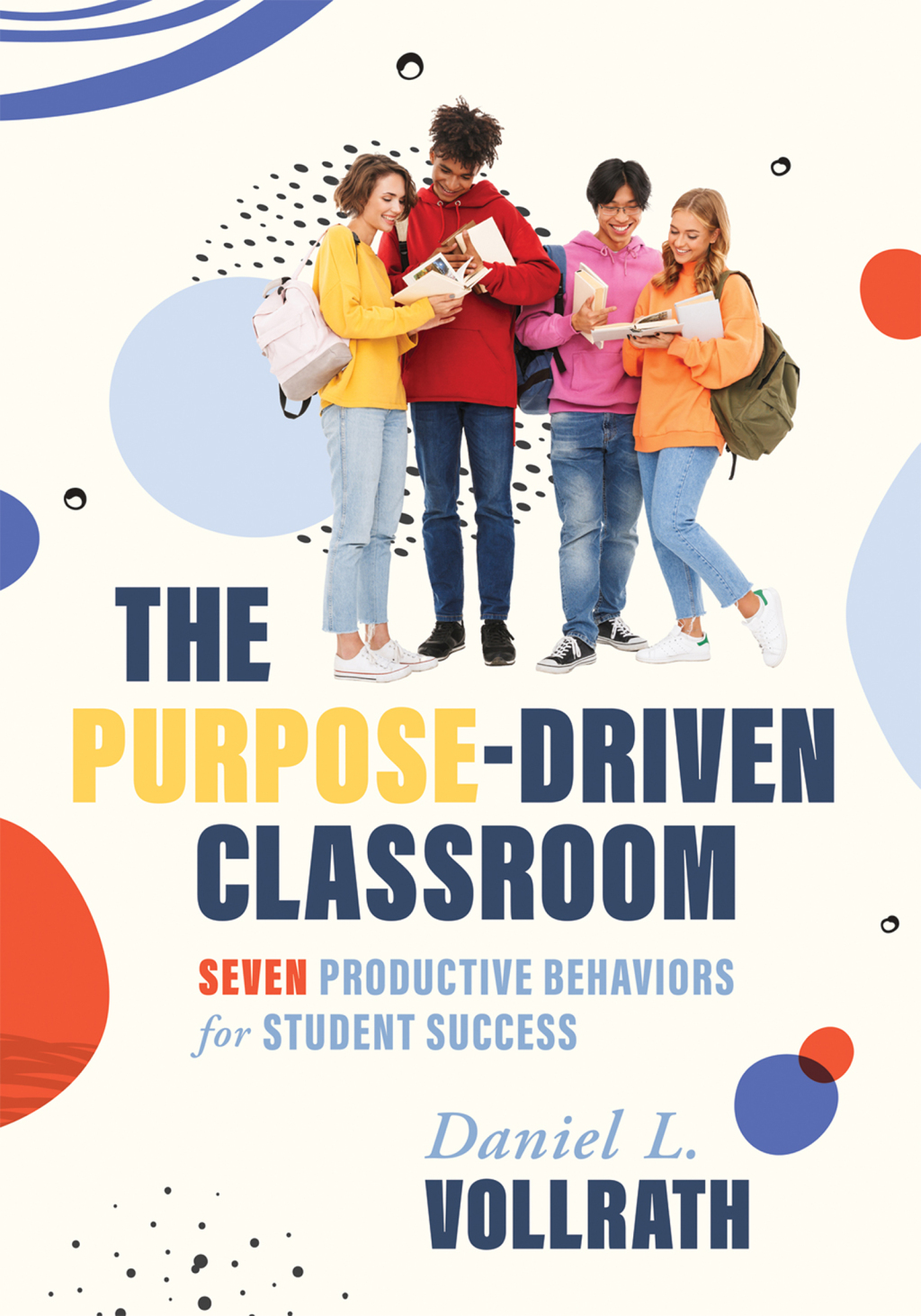 Purpose-Driven Classroom Seven Productive Behaviors for Student Success (Strategies to improve student behavior and productivity) 1st Edition â€“ PDF/EPUB Version Downloadable