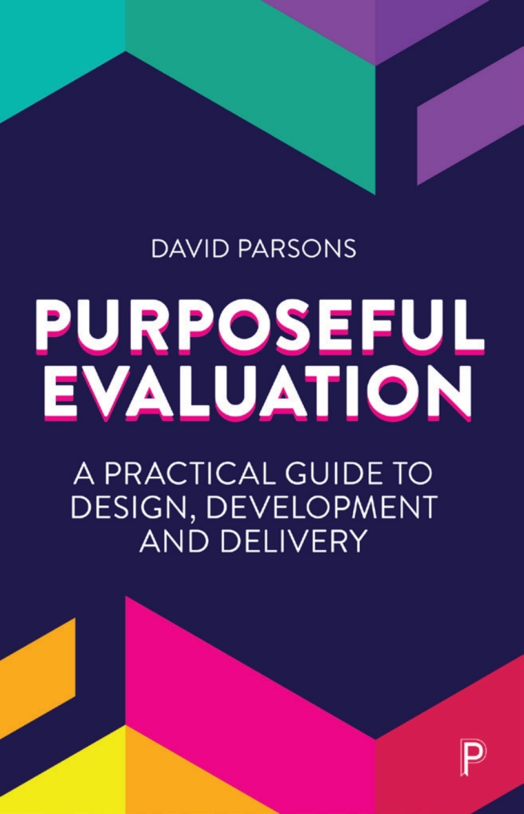 Purposeful Evaluation A Practical Guide to Design, Development and Delivery 1st Edition â€“ PDF/EPUB Version Downloadable