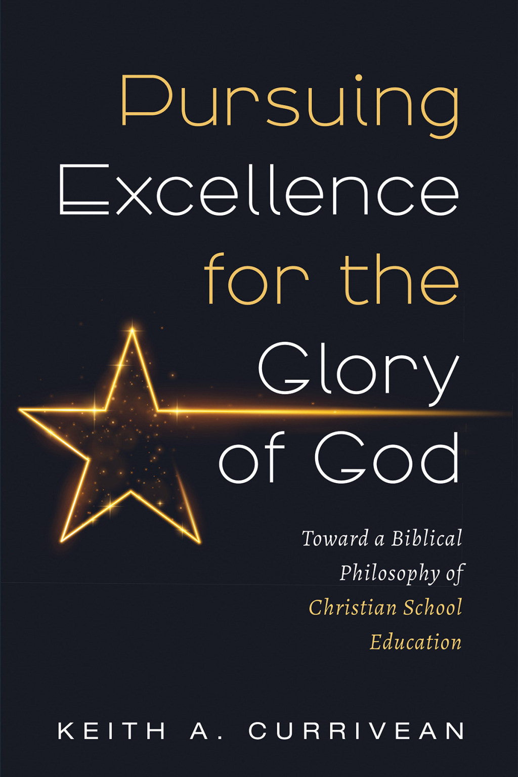Pursuing Excellence for the Glory of God Toward a Biblical Philosophy of Christian School Education  â€“ PDF/EPUB Version Downloadable