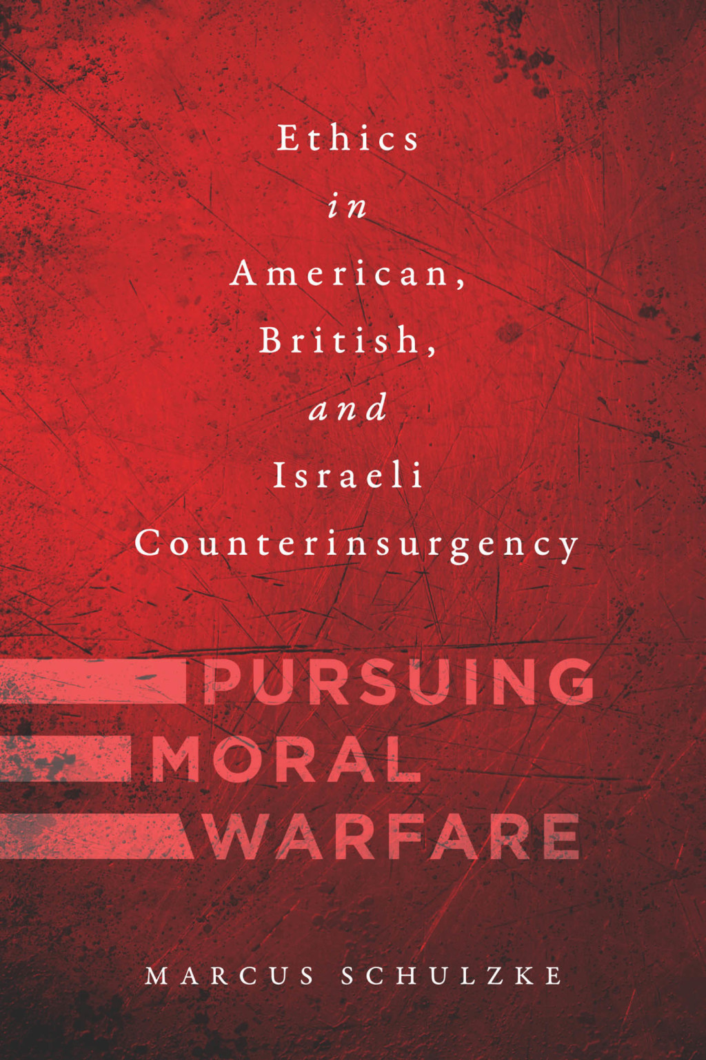 Pursuing Moral Warfare Ethics in American, British, and Israeli Counterinsurgency  â€“ PDF/EPUB Version Downloadable
