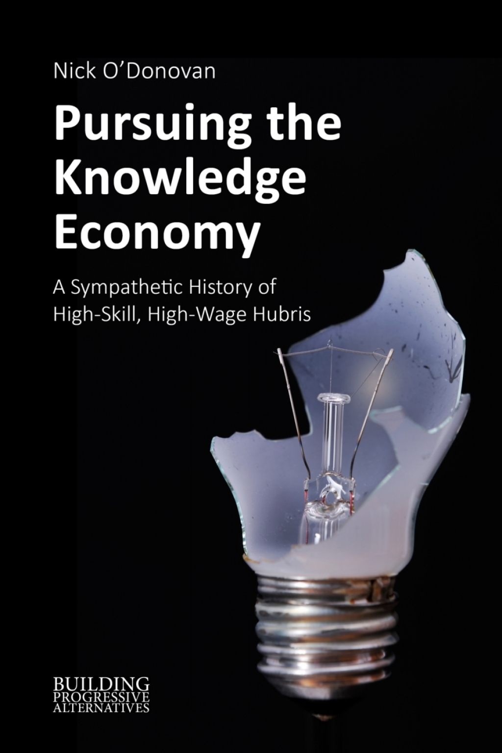 Pursuing the Knowledge Economy A Sympathetic History of High-Skill, High-Wage Hubris  â€“ PDF/EPUB Version Downloadable