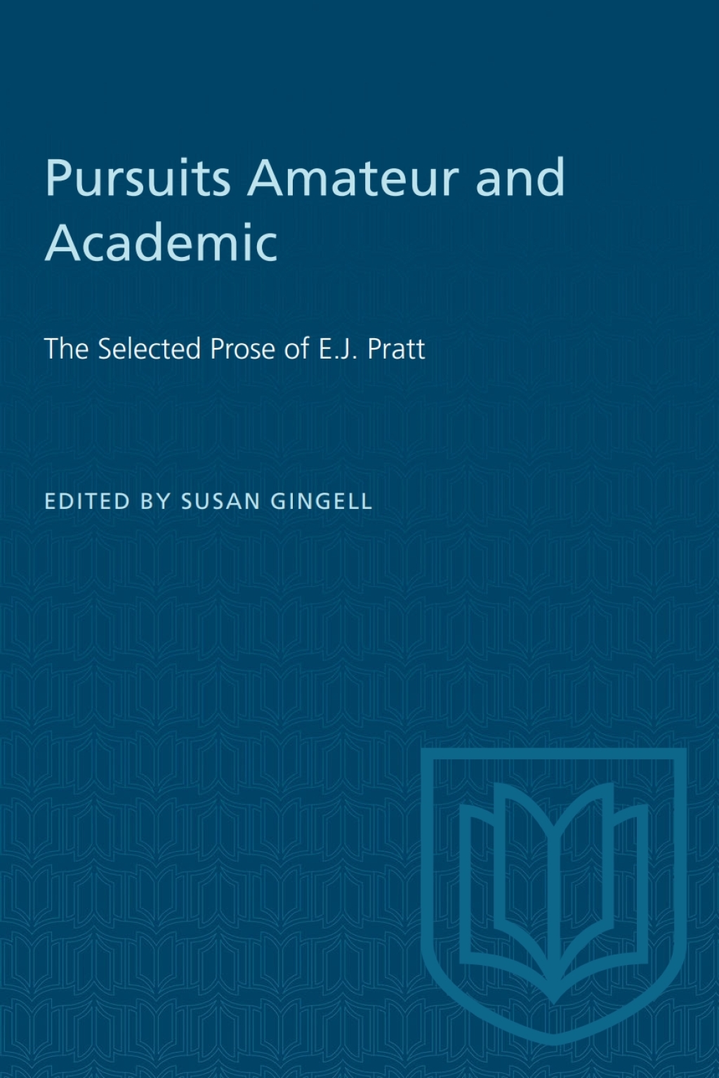Pursuits Amateur and Academic The Selected Prose of E.J. Pratt 1st Edition â€“ PDF/EPUB Version Downloadable