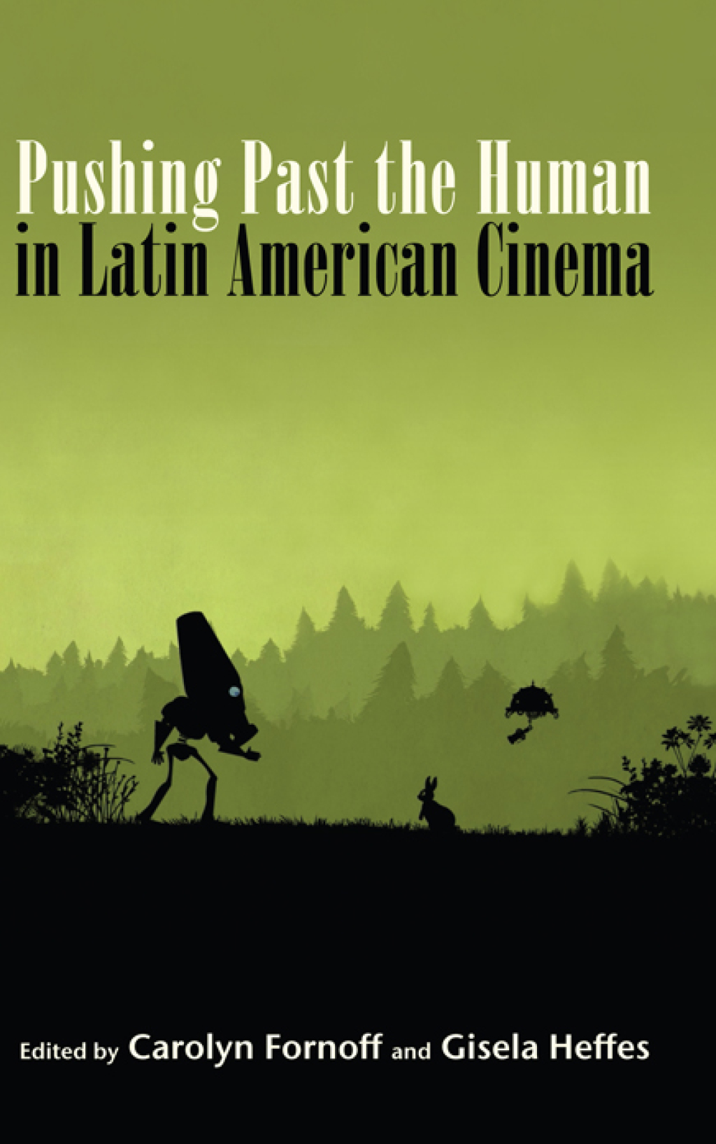 Pushing Past the Human in Latin American Cinema  â€“ PDF/EPUB Version Downloadable