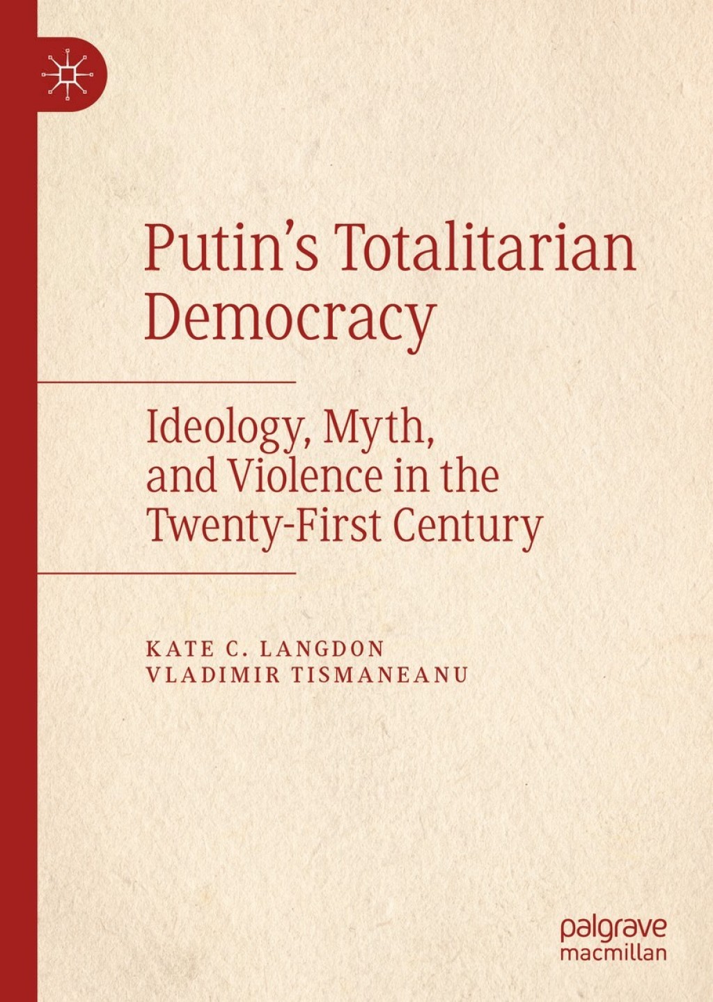 Putinâ€™s Totalitarian Democracy Ideology, Myth, and Violence in the Twenty-First Century  â€“ PDF/EPUB Version Downloadable