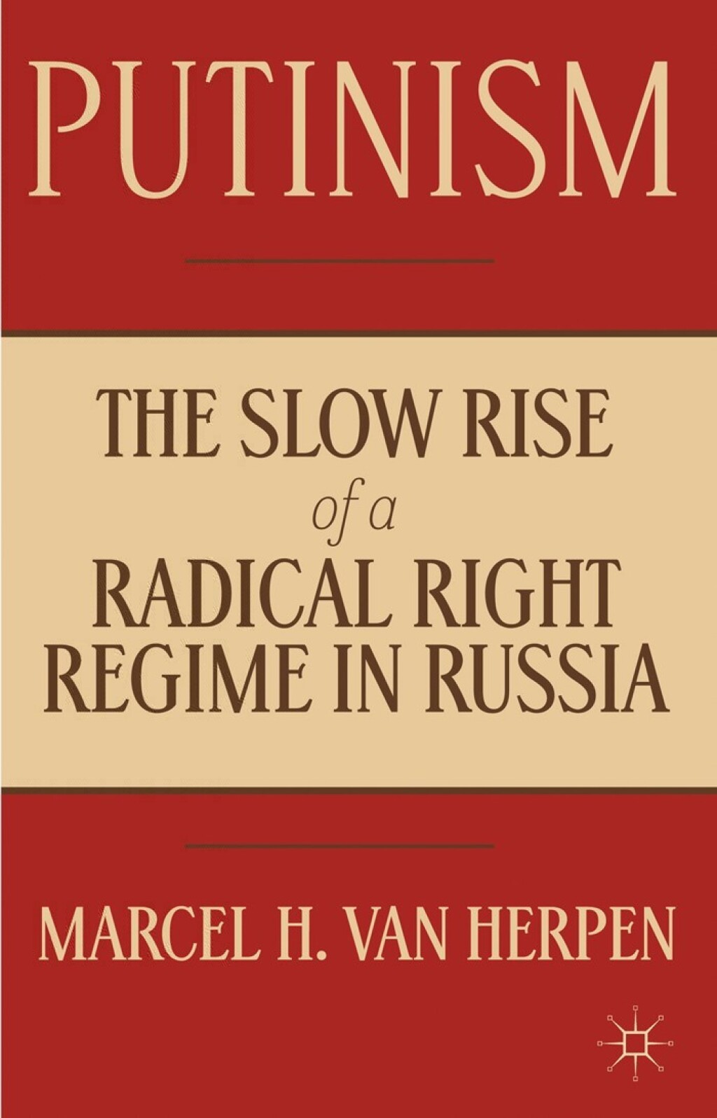 Putinism The Slow Rise of a Radical Right Regime in Russia  â€“ PDF/EPUB Version Downloadable