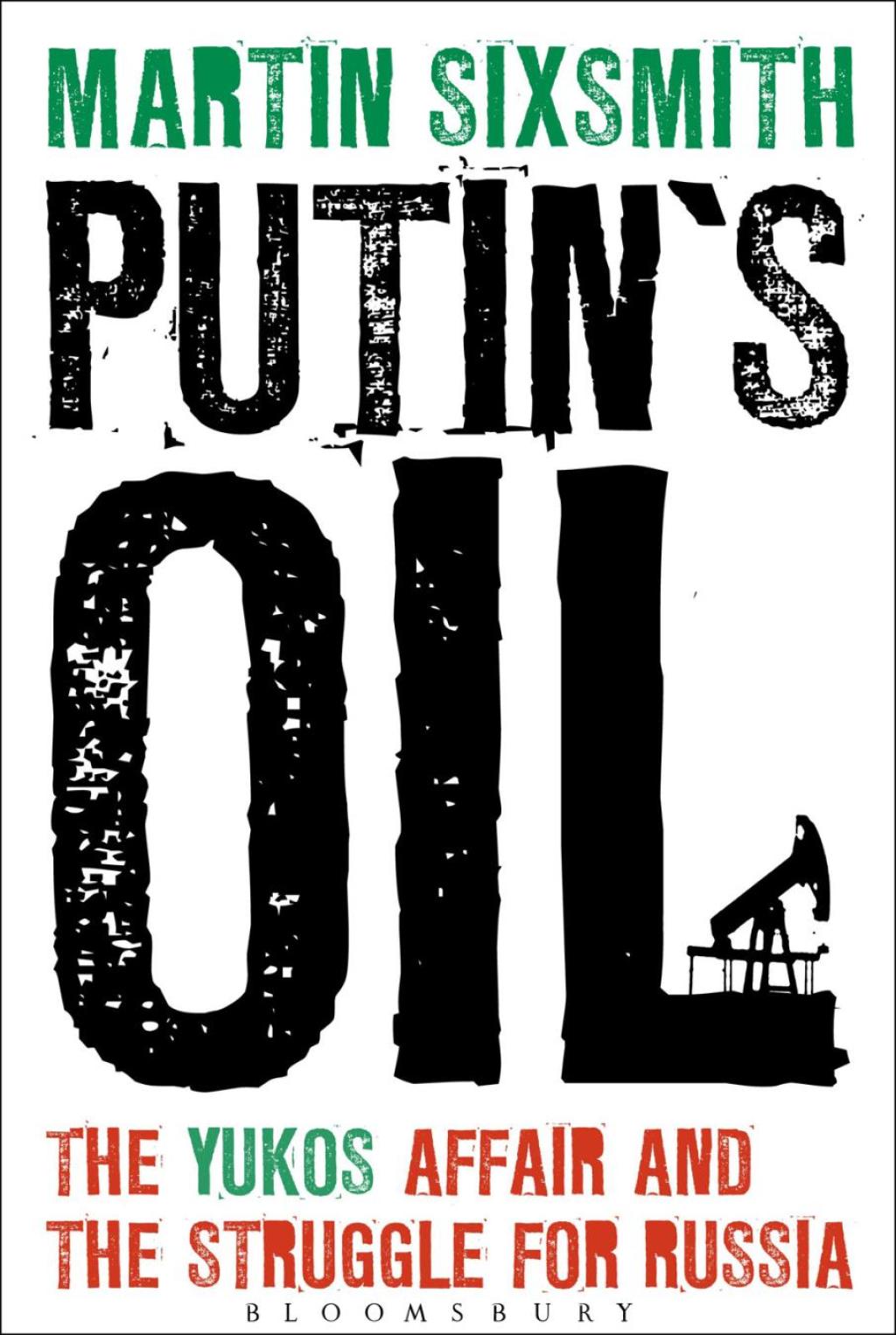 Putin's Oil The Yukos Affair and the Struggle for Russia 1st Edition â€“ PDF/EPUB Version Downloadable