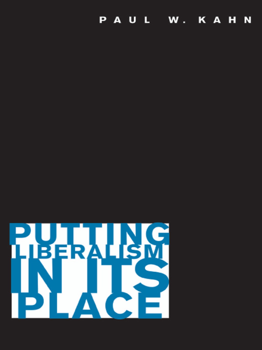Putting Liberalism in Its Place  â€“ PDF/EPUB Version Downloadable