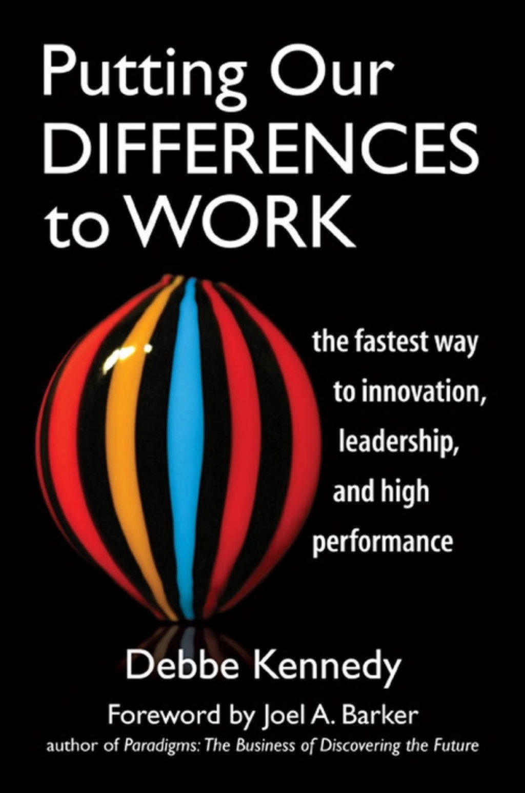 Putting Our Differences to Work: The Fastest Way to Innovation, Leadership, and High Performance - (PDF/EPUB Version)