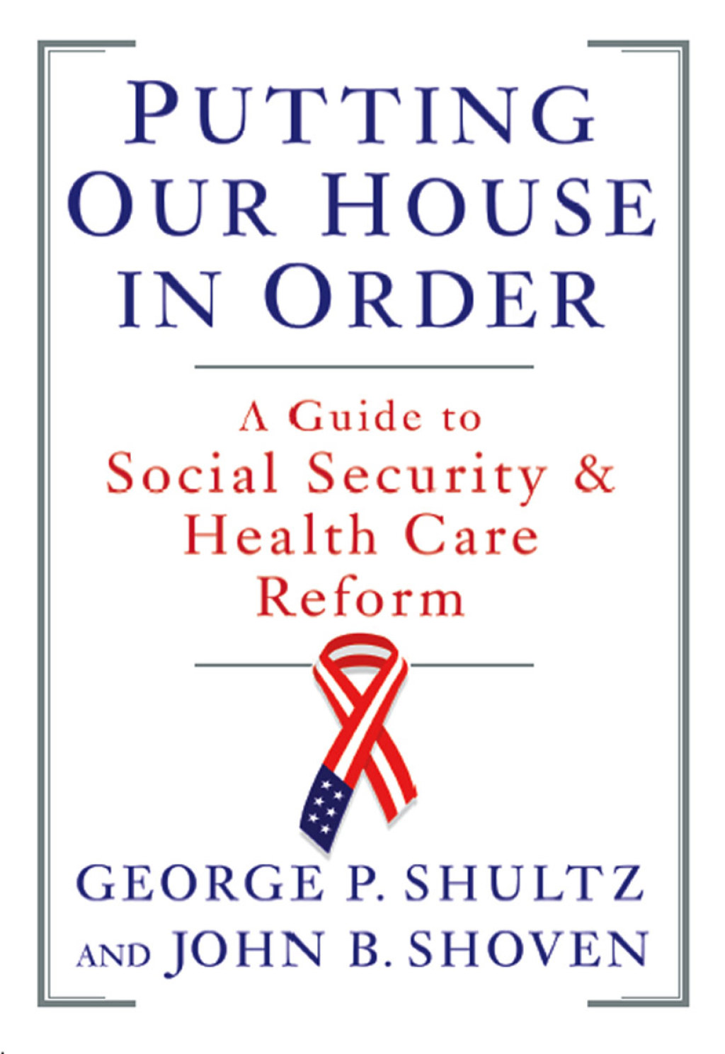 Putting Our House in Order: A Guide to Social Security and Health Care Reform - (PDF/EPUB Version)