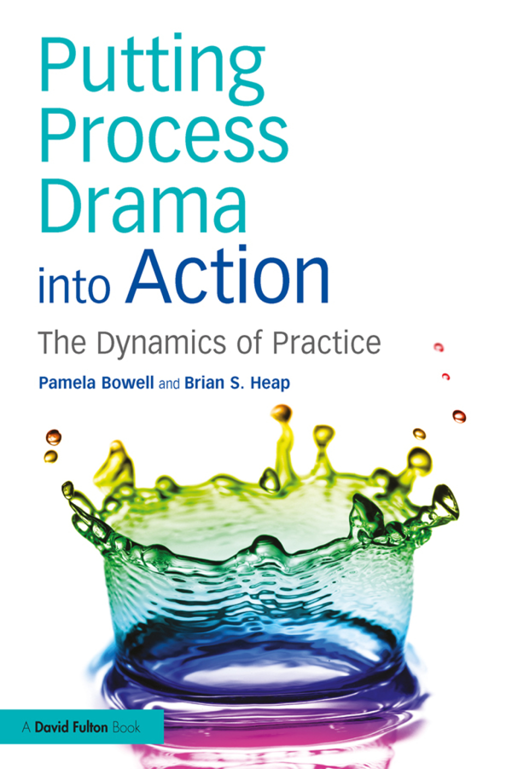 Putting Process Drama into Action The Dynamics of Practice 1st Edition â€“ PDF/EPUB Version Downloadable