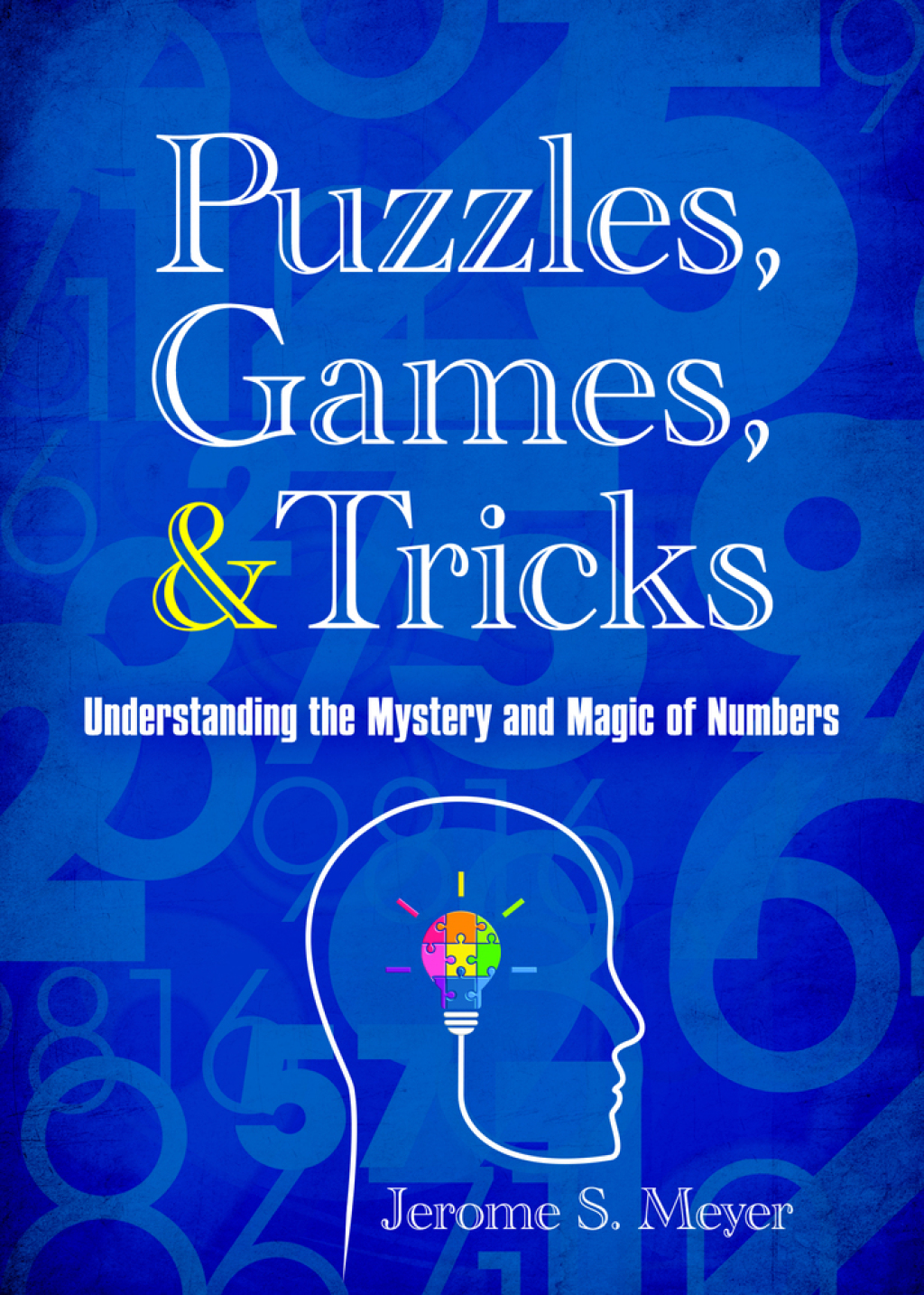 Puzzles, Games, and Tricks Understanding the Mystery and Magic of Numbers - (PDF/EPUB Version)