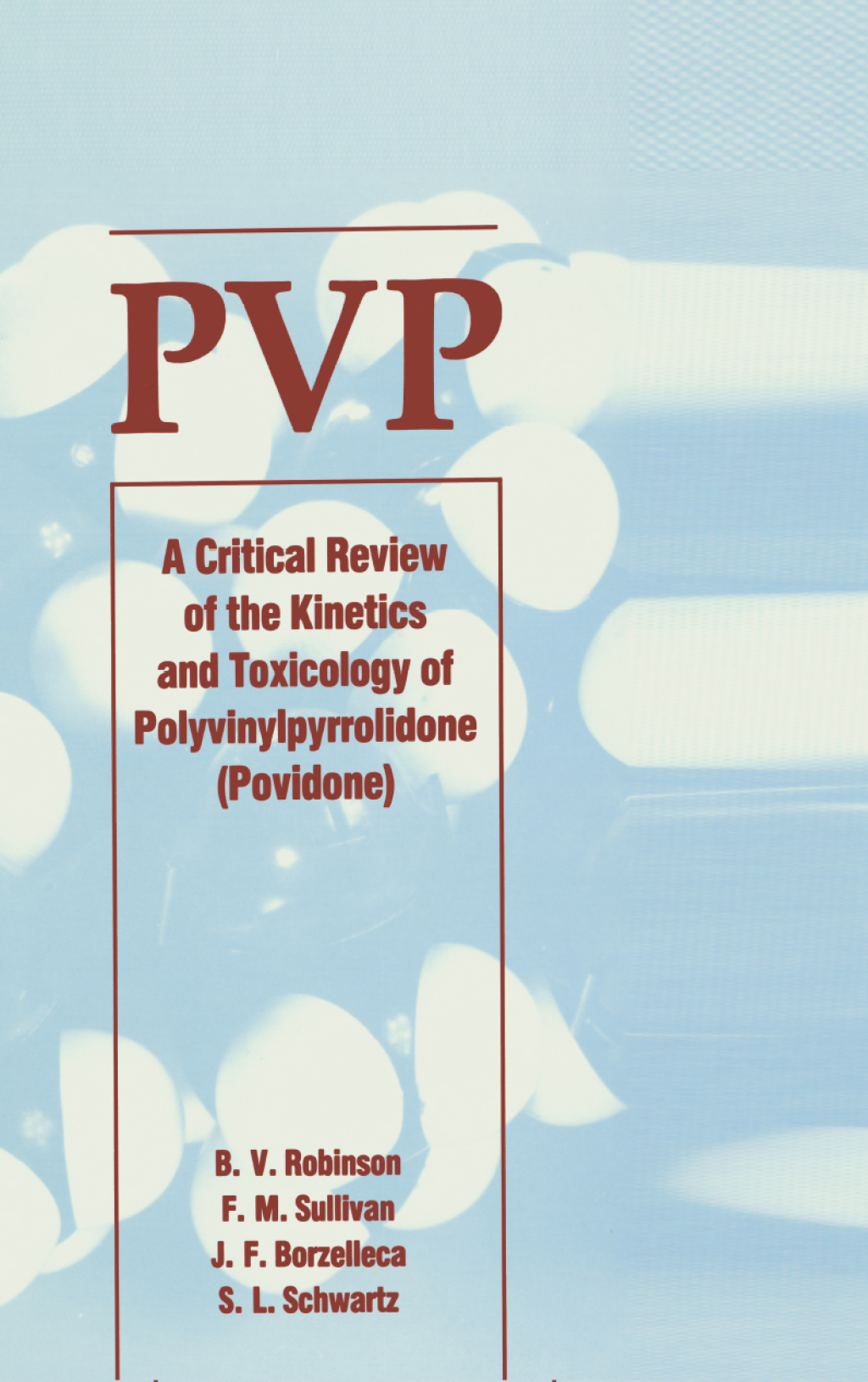 Pvp A Critical Review of the Kinetics and Toxicology of Polyvinylpyrrolidone (Povidone) 1st Edition â€“ PDF/EPUB Version Downloadable